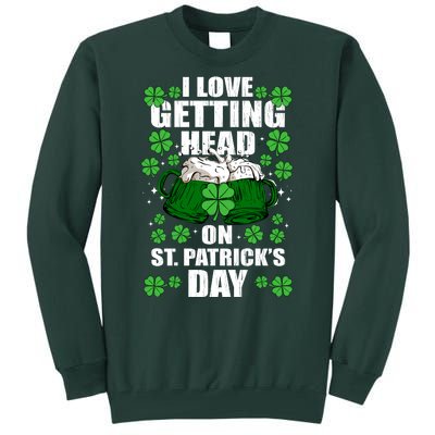 I Love Getting Head On St Patrick's Day Funny Holiday Tall Sweatshirt