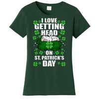 I Love Getting Head On St Patrick's Day Funny Holiday Women's T-Shirt