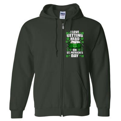 I Love Getting Head On St Patrick's Day Funny Holiday Full Zip Hoodie