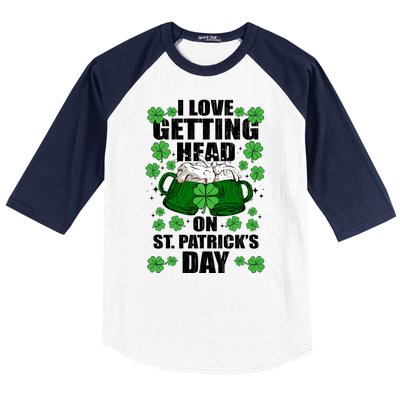 I Love Getting Head On St Patrick's Day Funny Holiday Baseball Sleeve Shirt