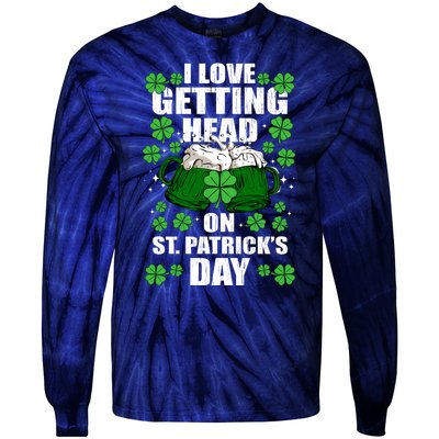 I Love Getting Head On St Patrick's Day Funny Holiday Tie-Dye Long Sleeve Shirt