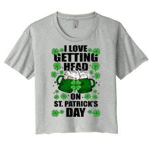 I Love Getting Head On St Patrick's Day Funny Holiday Women's Crop Top Tee