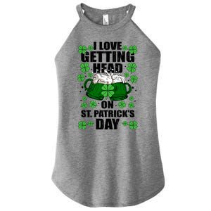 I Love Getting Head On St Patrick's Day Funny Holiday Women's Perfect Tri Rocker Tank