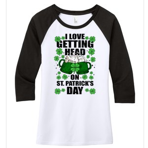 I Love Getting Head On St Patrick's Day Funny Holiday Women's Tri-Blend 3/4-Sleeve Raglan Shirt