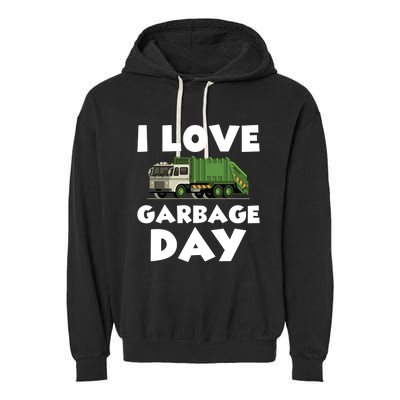 I Love Garbage Day Trash Truck Gift Garment-Dyed Fleece Hoodie