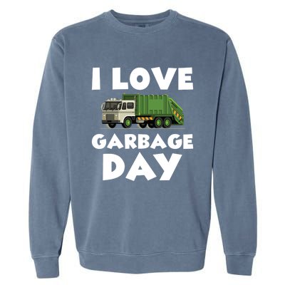 I Love Garbage Day Trash Truck Gift Garment-Dyed Sweatshirt