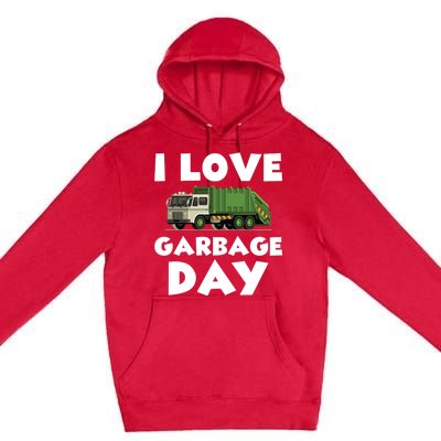 I Love Garbage Day Trash Truck Gift Premium Pullover Hoodie