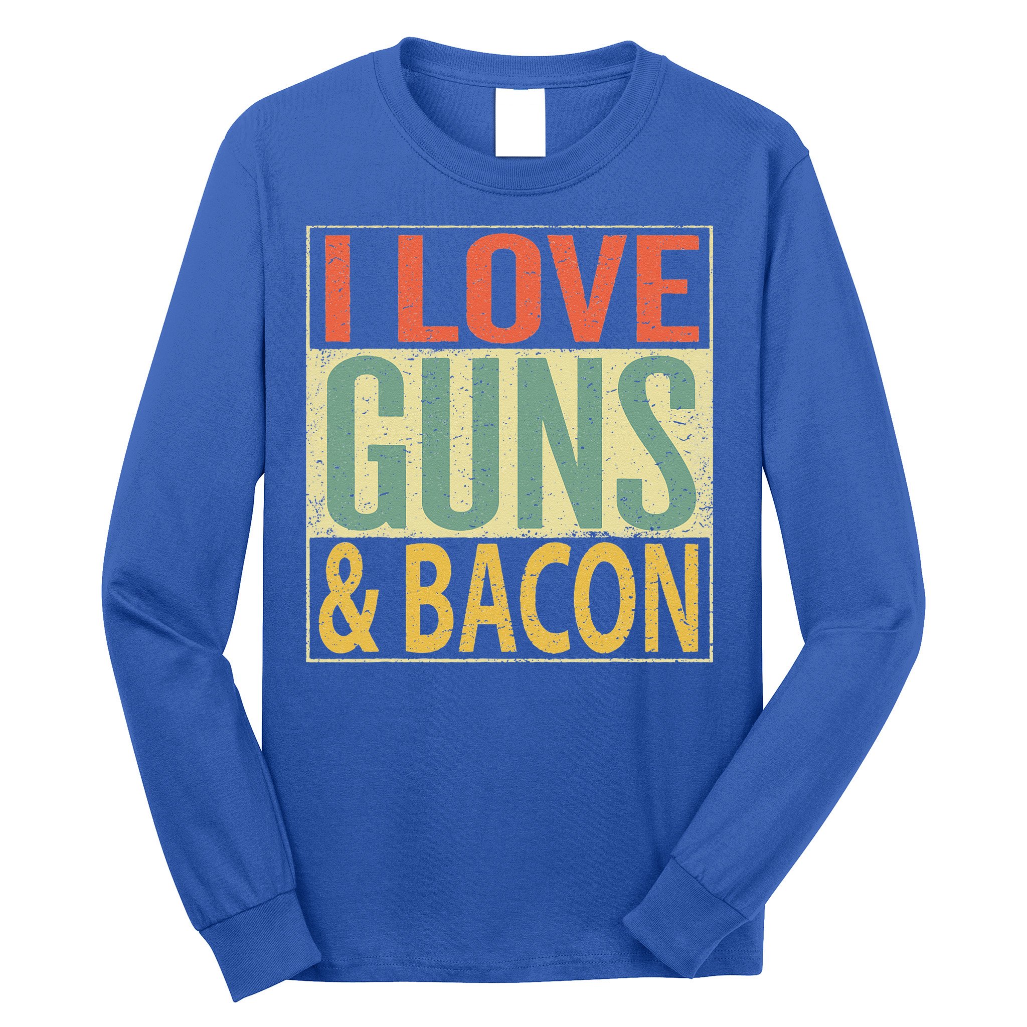 I Love Guns And Bacon Funny Gun Lover Gift Long Sleeve Shirt