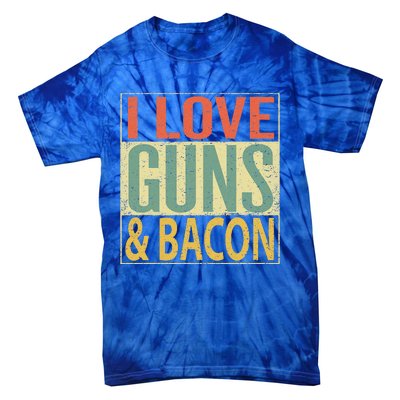 I Love Guns And Bacon Funny Gun Lover Gift Tie-Dye T-Shirt