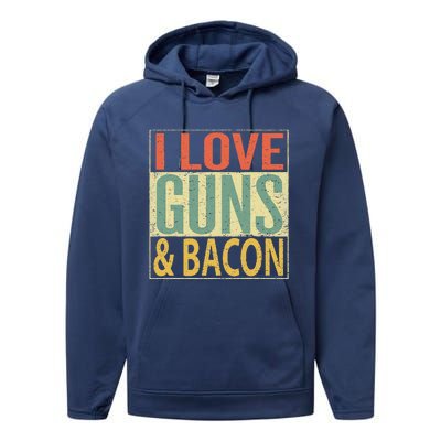 I Love Guns And Bacon Funny Gun Lover Gift Performance Fleece Hoodie