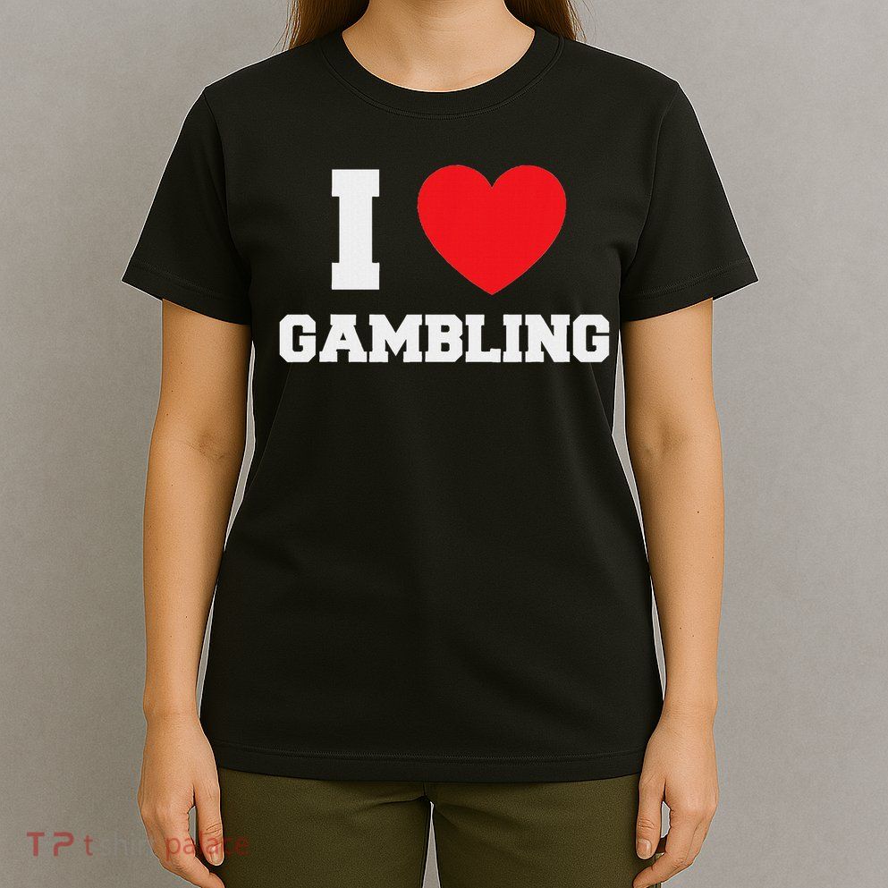 I Love Gambling T-Shirt