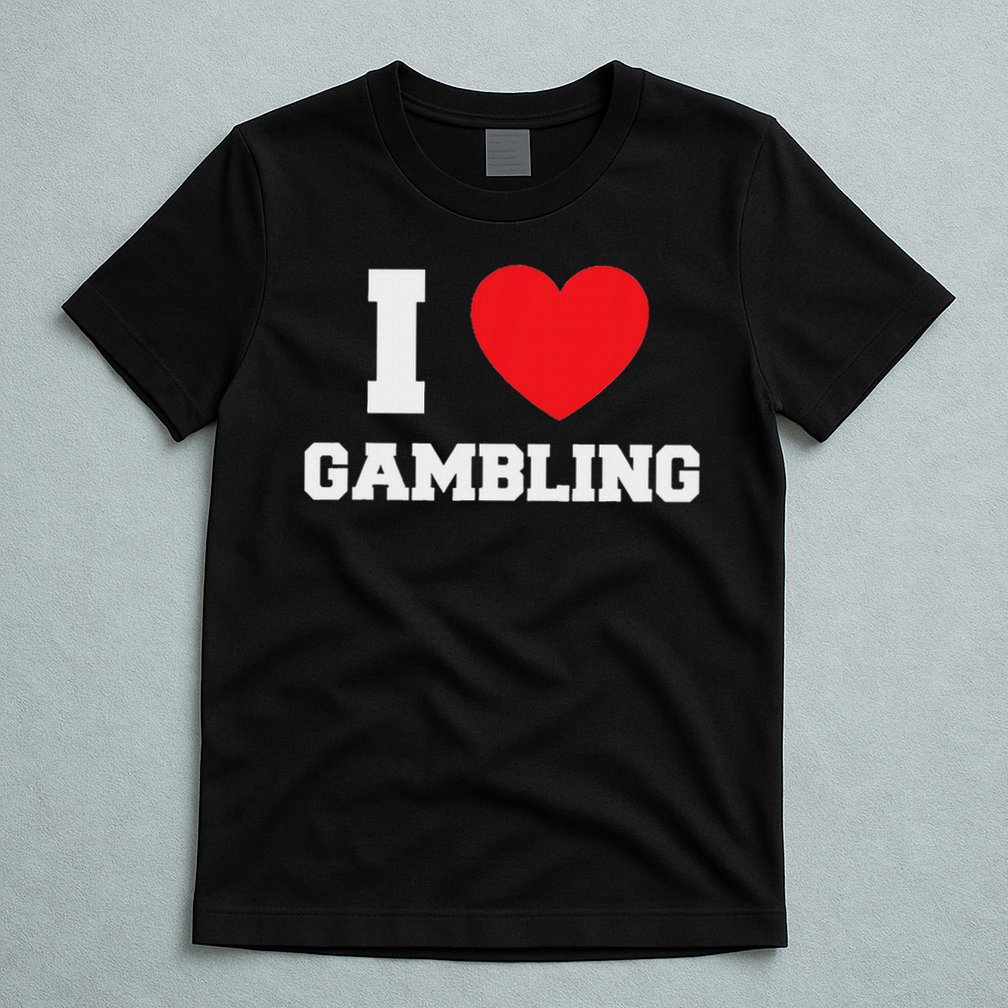 I Love Gambling T-Shirt