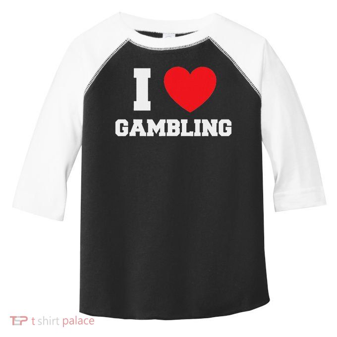 I Love Gambling Toddler Fine Jersey T-Shirt