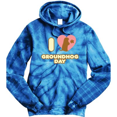 I Love Groundhog Day February 2 Groundhog Day February Gift Tie Dye Hoodie