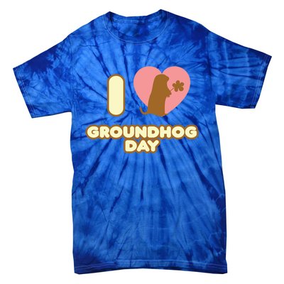 I Love Groundhog Day February 2 Groundhog Day February Gift Tie-Dye T-Shirt