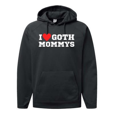 I Love Goth Mommys I Love Goth Girl I Heart Goth Performance Fleece Hoodie