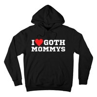 I Love Goth Mommys I Love Goth Girl I Heart Goth Hoodie