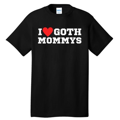 I Love Goth Mommys I Love Goth Girl I Heart Goth Tall T-Shirt