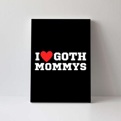 I Love Goth Mommys I Love Goth Girl I Heart Goth Canvas