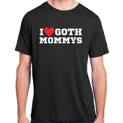 I Love Goth Mommys I Love Goth Girl I Heart Goth Adult ChromaSoft Performance T-Shirt