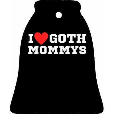 I Love Goth Mommys I Love Goth Girl I Heart Goth Ceramic Bell Ornament