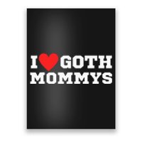 I Love Goth Mommys I Love Goth Girl I Heart Goth Poster