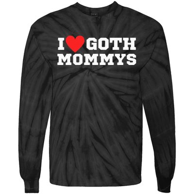 I Love Goth Mommys I Love Goth Girl I Heart Goth Tie-Dye Long Sleeve Shirt