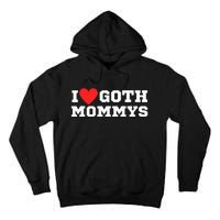 I Love Goth Mommys I Love Goth Girl I Heart Goth Tall Hoodie