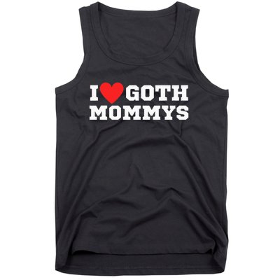 I Love Goth Mommys I Love Goth Girl I Heart Goth Tank Top