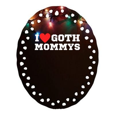 I Love Goth Mommys I Love Goth Girl I Heart Goth Ceramic Oval Ornament