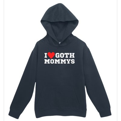 I Love Goth Mommys I Love Goth Girl I Heart Goth Urban Pullover Hoodie