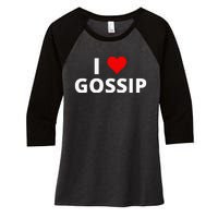 I Love Gossip Women's Tri-Blend 3/4-Sleeve Raglan Shirt