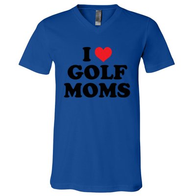 I Love Golf Moms Funny Design Gift V-Neck T-Shirt