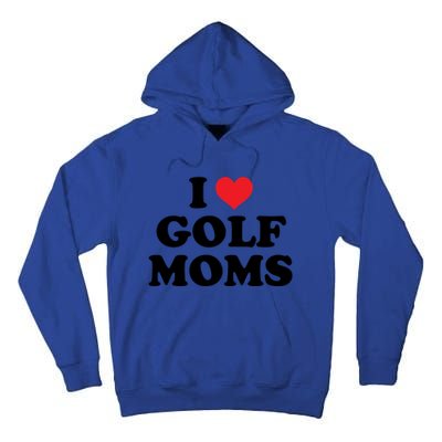 I Love Golf Moms Funny Design Gift Tall Hoodie