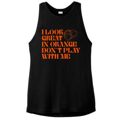 I Look Great In Orange Dont Play With Me Quote Ladies PosiCharge Tri-Blend Wicking Tank