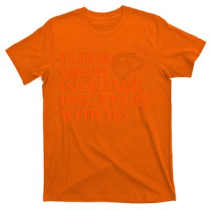 I Look Great In Orange Dont Play With Me Quote T-Shirt