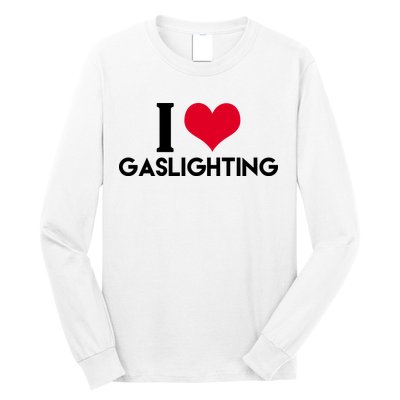 I Love Gaslighting Long Sleeve Shirt