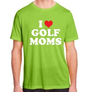 I Love Golf Moms Funny Design Gift Adult ChromaSoft Performance T-Shirt