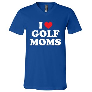 I Love Golf Moms Funny Design Gift V-Neck T-Shirt