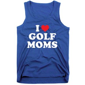 I Love Golf Moms Funny Design Gift Tank Top