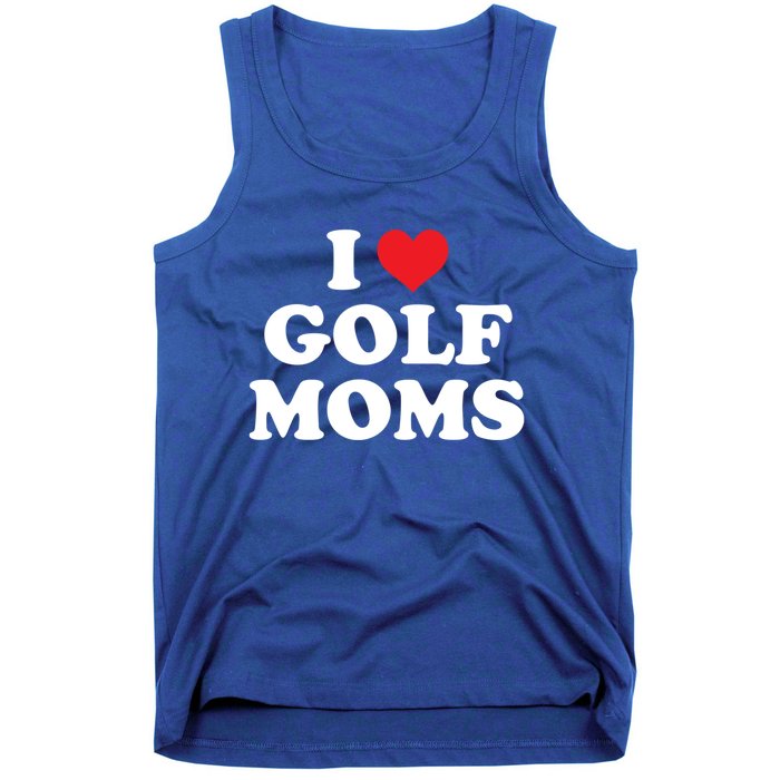 I Love Golf Moms Funny Design Gift Tank Top