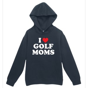 I Love Golf Moms Funny Design Gift Urban Pullover Hoodie