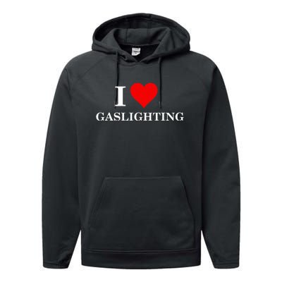 I Love Gaslighting Performance Fleece Hoodie