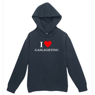 I Love Gaslighting Urban Pullover Hoodie