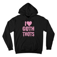 I Love Goth Thots Hoodie