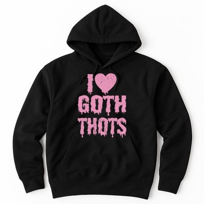 I Love Goth Thots Hoodie