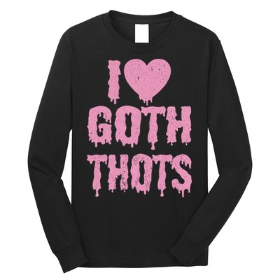I Love Goth Thots Long Sleeve Shirt