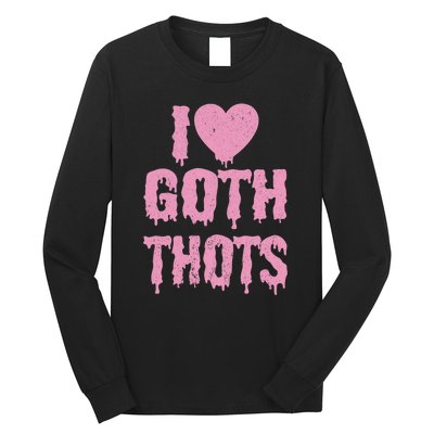 I Love Goth Thots Long Sleeve Shirt