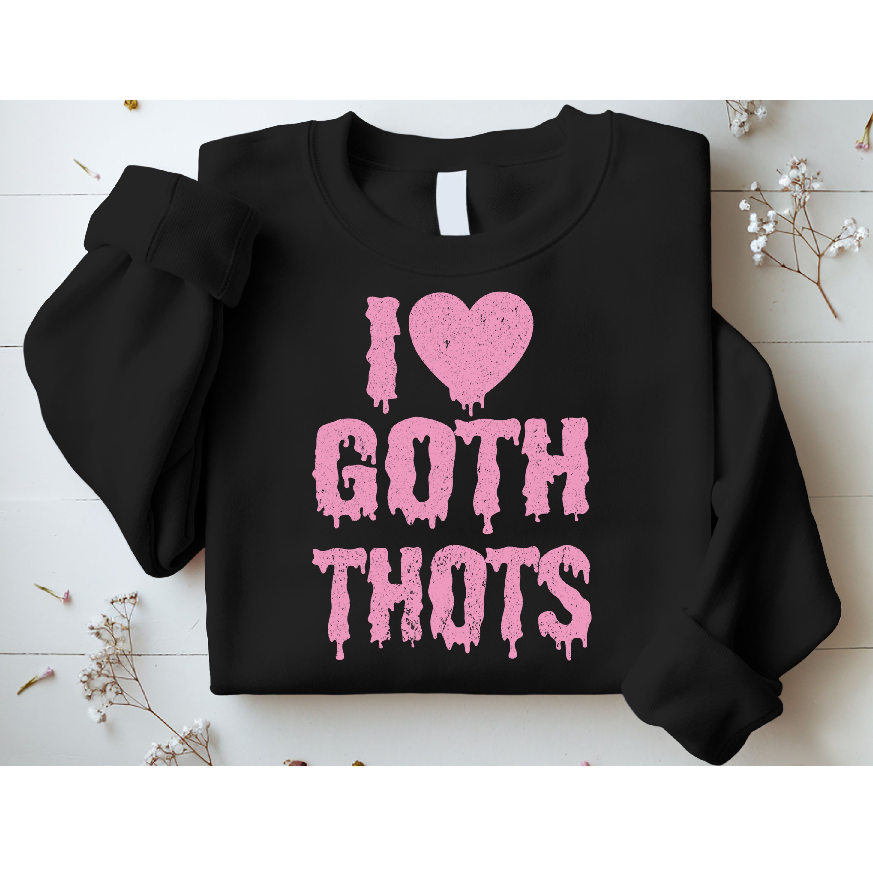 I Love Goth Thots Sweatshirt