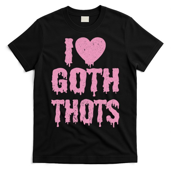 I Love Goth Thots T-Shirt